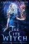 [The Coven: School of Magical Arts 01] • The City Witch (The Coven · School of Magical Arts Novella Book 1)